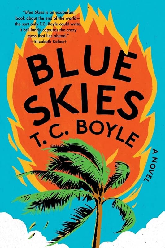 Blue Skies: A Novel by T. C. Boyle