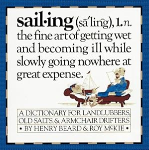 Sailing - A Sailor's Dictionary - A Dictionary for Landlubbers, Old Salts, & Armchair Drifters