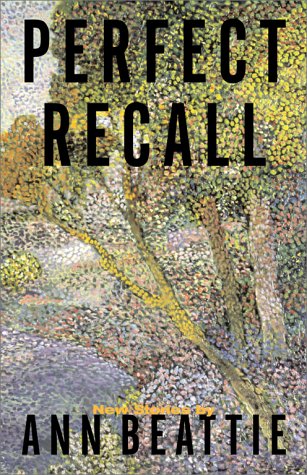 Perfect Recall by Ann Beattie
