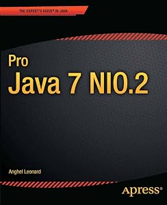 Pro Java 7 NIO.2 (Expert's Voice in Java) by Anghel Leonard
