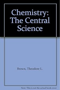 Chemistry: The Central Science by Theodore L. Brown