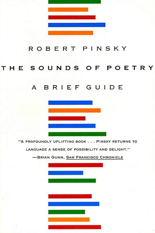 The Sounds of Poetry: A Brief Guide by Robert Pinsky