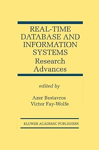 Real-Time Database and Information Systems: Research Advances: Research Advances (The Springer International Series in Engineering and Computer Science, 420) by Azer Bestavros