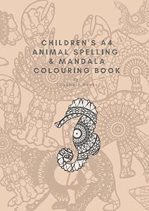 A4 Children's Animal spelling + mandala colouring book 106 pages in Desert sand: High quality gloss paperback cover By Elizabeth Banks