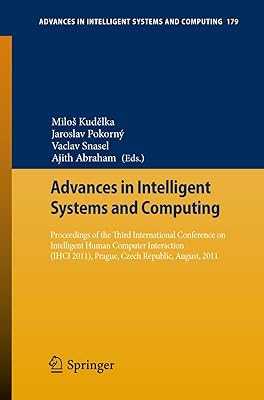 Proceedings of the Third International Conference on Intelligent Human Computer Interaction (IHCI 2011), Prague, Czech Republic, August, 2011 (Advances in Intelligent Systems and Computing, 179)
