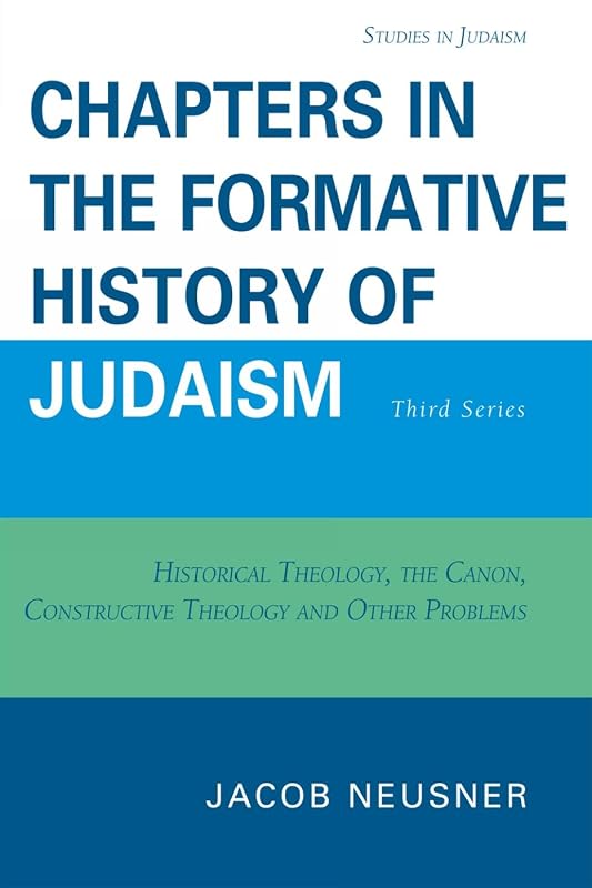 Chapters in the Formative History of Judaism: Third Series (Studies in Judaism) by Jacob Neusner