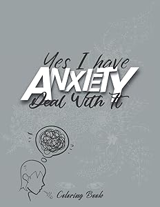 Yes I have Anxiety Deal with it: Don't Use Distance to Manage Your Anxiety With This Gorgeous Coloring Book. Full of Butterflies, Inspirational and Motivational Quotes. by YAMICHREG COLORING