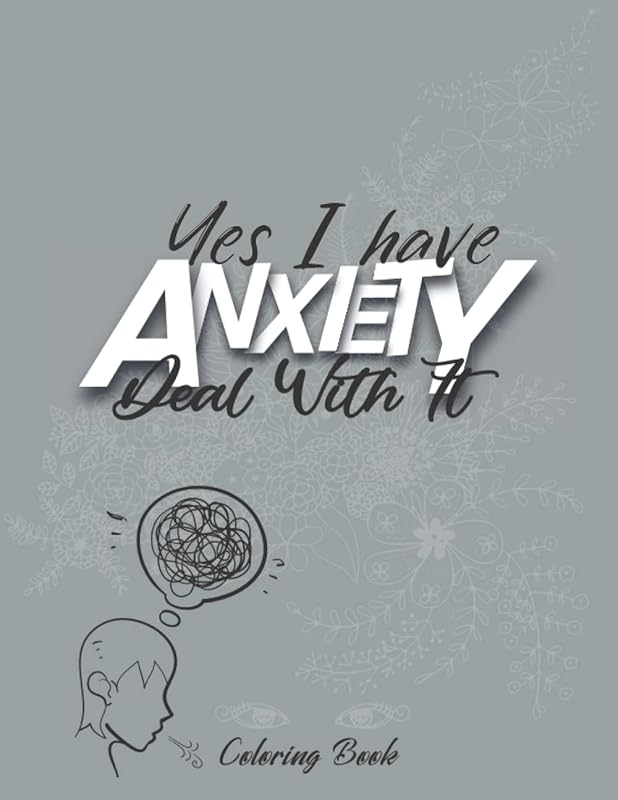 Yes I have Anxiety Deal with it: Don't Use Distance to Manage Your Anxiety With This Gorgeous Coloring Book. Full of Butterflies, Inspirational and Motivational Quotes. by YAMICHREG COLORING