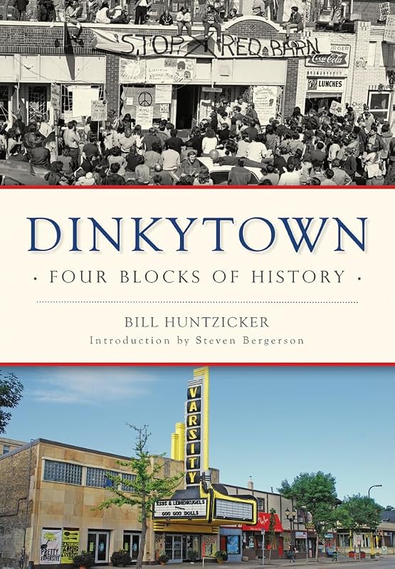 Dinkytown: Four Blocks of History (Brief History) by William Huntzicker