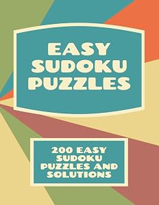 Easy Sudoku Puzzles, 200 Sudoku Puzzles and Solutions: Train Your Brain, 200 Sudoku Puzzles For Beginner, Easy Level Includes Solutions, Easy and Fun Activity