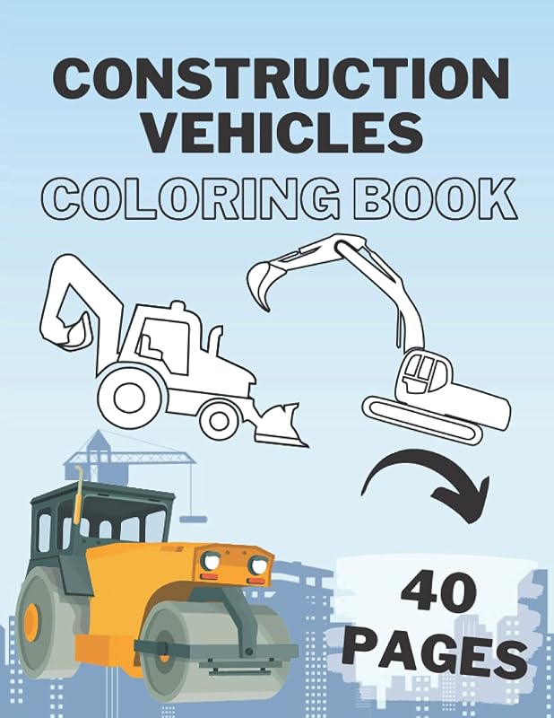 Construction Vehicles Coloring Book: For Kids Ages 4-8 Easy And Big High Quality Images by Golden Geek
