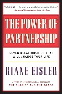 The Power of Partnership: Seven Relationships that Will Change Your Life by Ph.D. Riane Eisler