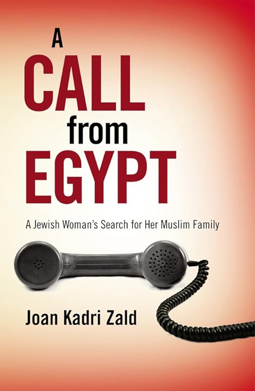 A Call from Egypt:A Jewish Woman's Search for Her Muslim Family by Joan Kadri Zald