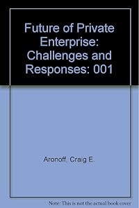 The Future of Private Enterprise : Challenges and Responses, Vol. 1 by Craig E. Aronoff