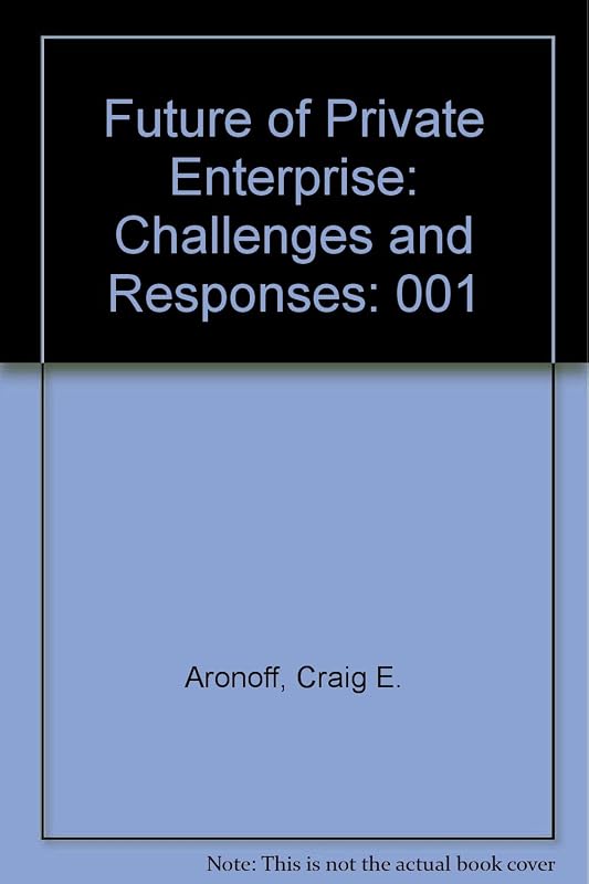 The Future of Private Enterprise : Challenges and Responses, Vol. 1 by Craig E. Aronoff