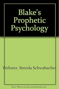 Blake's Prophetic Psychology by Brenda S. Webster