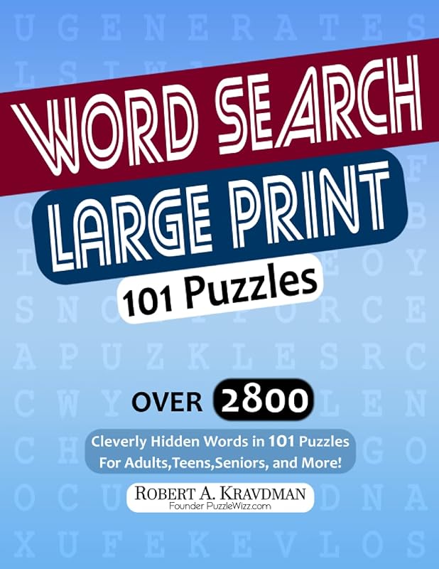 Word Search Large Print: Over 2800 Cleverly Hidden Words in 101 Puzzles For Adults, Teens, Seniors, and More! by Robert A. Kravdman