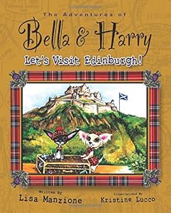 Let's Visit Edinburgh!: Adventures of Bella &amp; Harry by Lisa Manzione