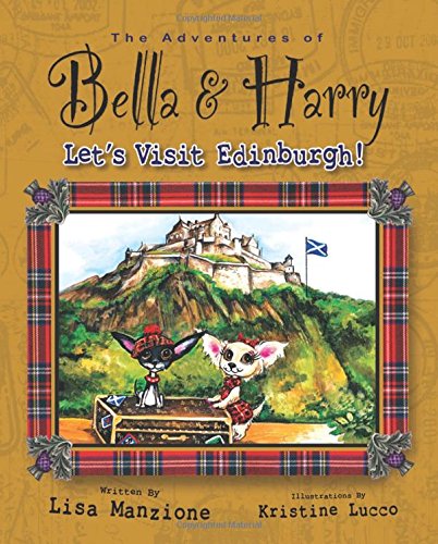 Let's Visit Edinburgh!: Adventures of Bella &amp; Harry by Lisa Manzione