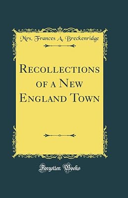 Recollections of a New England Town (Classic Reprint)