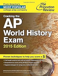 Cracking the AP World History Exam, 2015 Edition