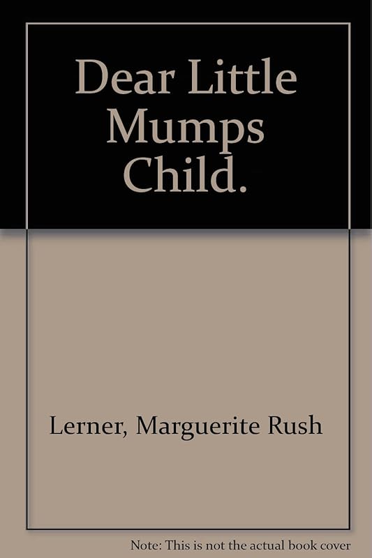 Dear Little Mumps Child by M.D. Marguerite Rush Lerner