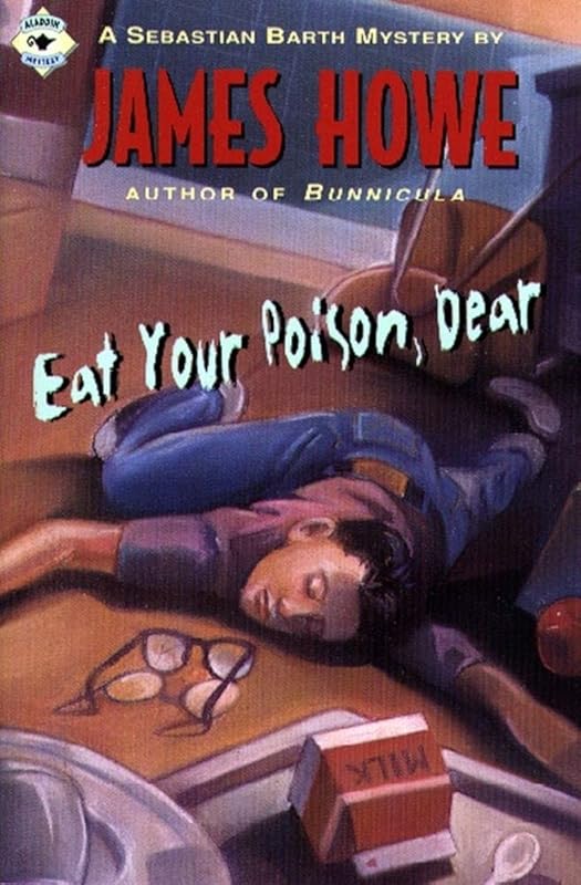 Eat Your Poison, Dear (Sebastian Barth Mysteries) by James Howe