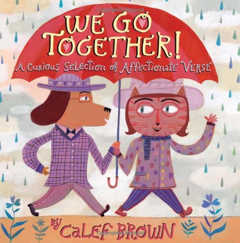 We Go Together!: A Curious Selection of Affectionate Verse by Calef Brown