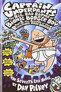 Captain Underpants and the Big, Bad Battle of the Bionic Booger Boy: Revenge of the Ridiculous Robo-boogers