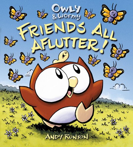 Owly &amp; Wormy, Friends All Aflutter! by Andy Runton