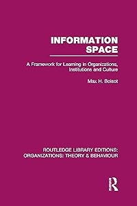 Information Space (RLE: Organizations) by Max Boisot