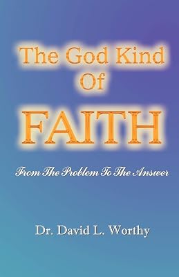 The God Kind of Faith: From the Problem to the Answer