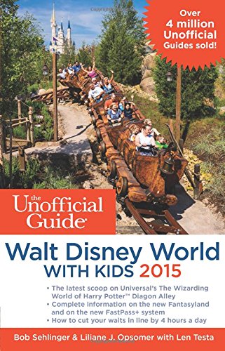 The Unofficial Guide to Walt Disney World with Kids 2015 by Bob Sehlinger