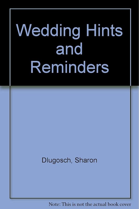 Wedding Hints and Reminders by Sharon Dlugosch