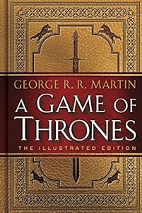 A Game of Thrones: The 20th Anniversary Illustrated Edition: A Song of Ice and Fire: Book One