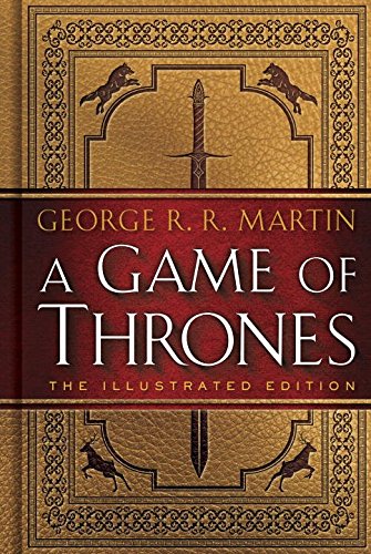 A Game of Thrones: The 20th Anniversary Illustrated Edition: A Song of Ice and Fire: Book One by George R  R Martin