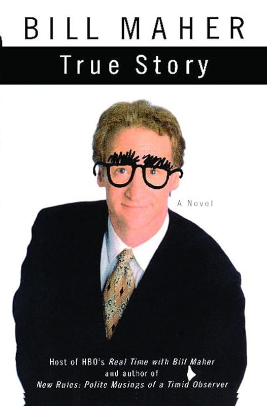 True Story: A Novel by Bill Maher