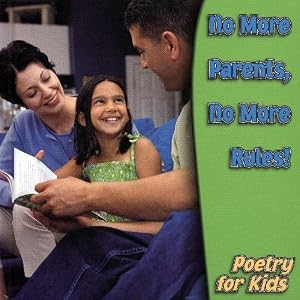 No More Parents, No More Rules! (Poetry for Kids) by Holly Karapetkova