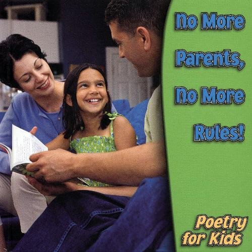 No More Parents, No More Rules! (Poetry for Kids) by Holly Karapetkova
