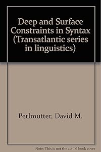 Deep and surface structure constraints in syntax (The Transatlantic series in linguistics) by David M. Perlmutter