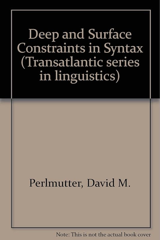 Deep and surface structure constraints in syntax (The Transatlantic series in linguistics) by David M. Perlmutter