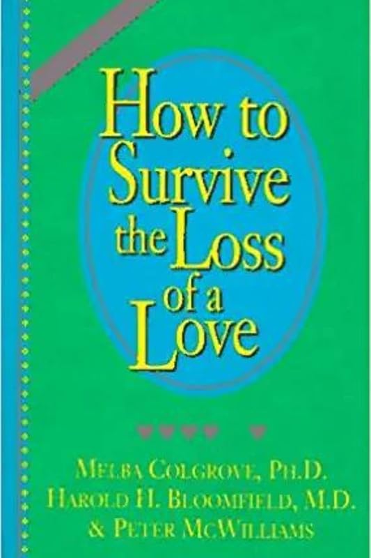 How to Survive the Loss of a Love by Peter McWilliams