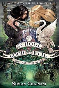 The School for Good and Evil #3: The Last Ever After by Soman Chainani