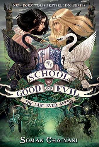 The School for Good and Evil #3: The Last Ever After by Soman Chainani