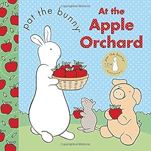 Pat the Bunny: At the Apple Orchard