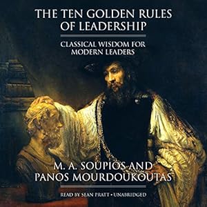 The Ten Golden Rules of Leadership: Classical Wisdom for Modern Leaders