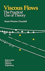 Viscous Flows: The Practical Use of Theory (Butterworths series in chemical engineering) by Stuart Churchill