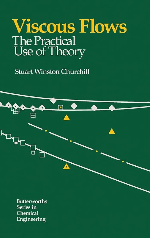 Viscous Flows: The Practical Use of Theory (Butterworths series in chemical engineering) by Stuart Churchill