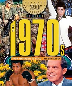 The 1970s from Watergate to Disco (Decades of the 20th Century in Color)