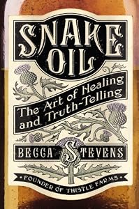 Snake Oil: The Art of Healing and Truth-Telling